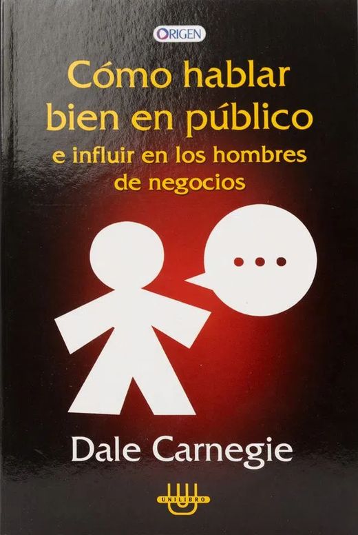 Cómo hablar bien en público e influir en los hombres de negocios - Dale Carnegie