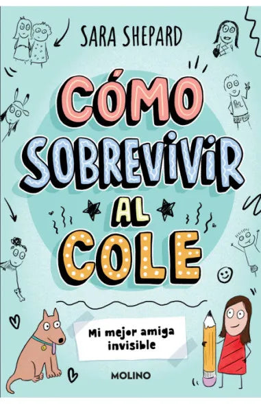 Cómo sobrevivir al cole 1 (Mi mejor amiga invisible) - Sara Shepard