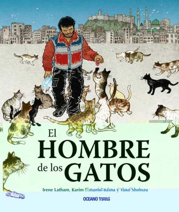 El hombre de los gatos - Irene Latham, Karim Shamsi-Basha y Yuko Shimizu