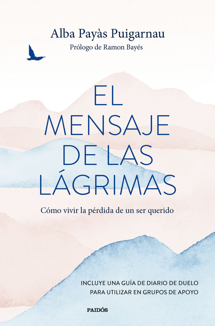 El mensaje de las lágrimas (Cómo vivir la pérdida de un ser querido) - Alba Payàs Puigarnau