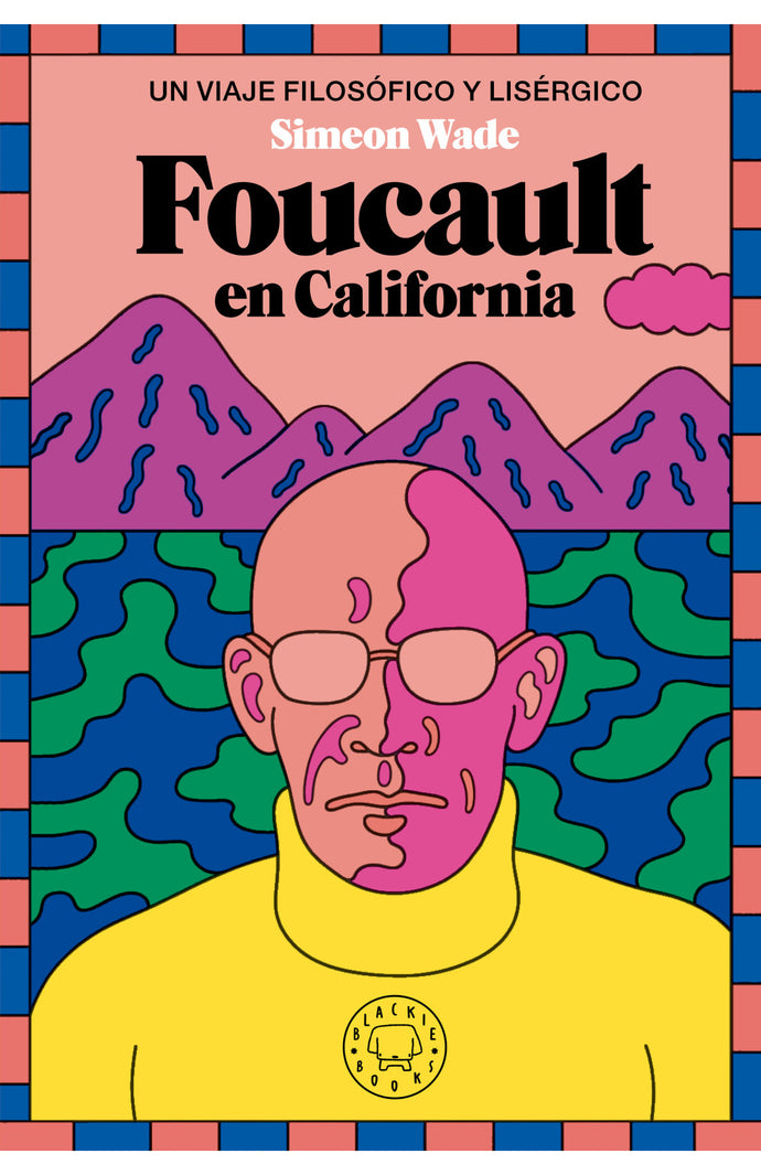 Foucault en california - Simeon Wade