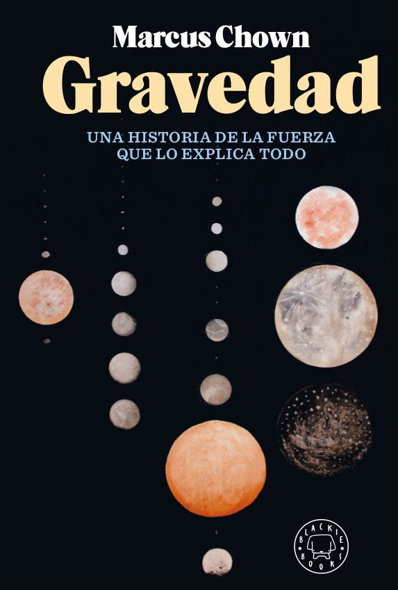 Gravedad: Una historia de la fuerza que lo explica todo - Marcus Chown