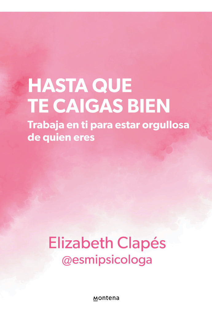 Hasta que te caigas bien - Elizabeth Clapés (@esmipsicologa)