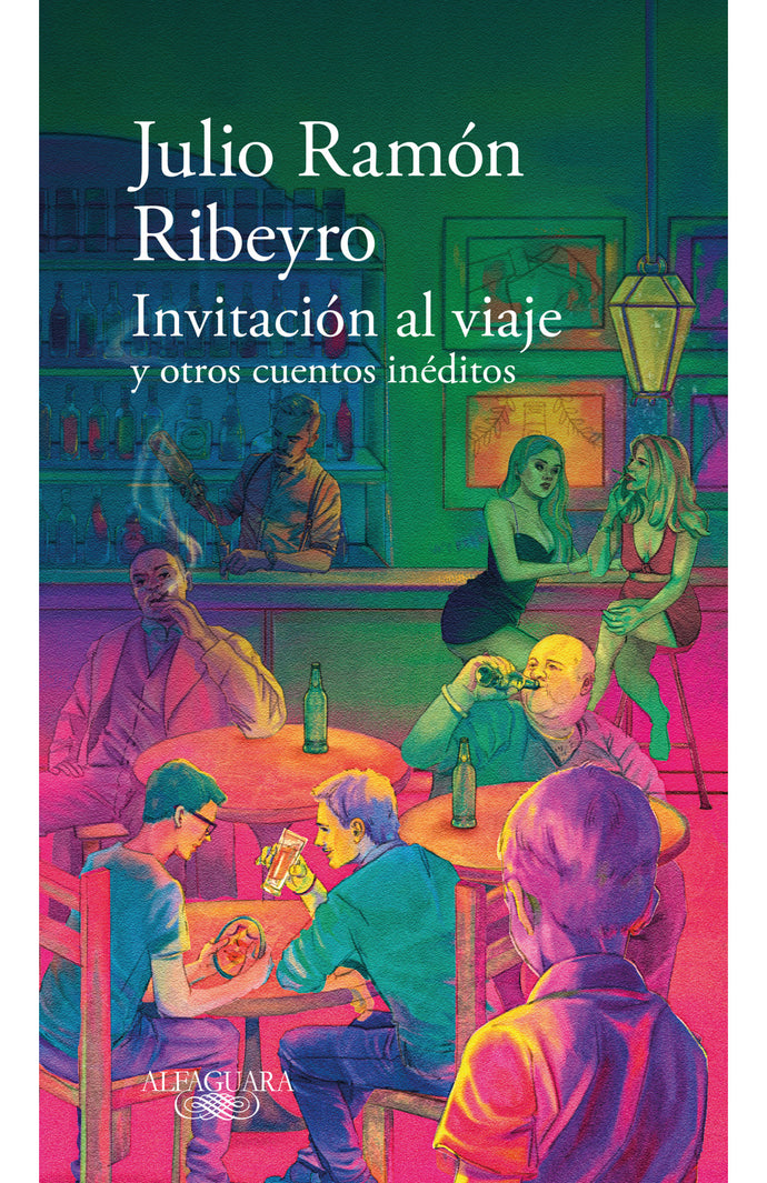 Invitación al viaje y otros cuentos inéditos - Julio Ramón Ribeyro