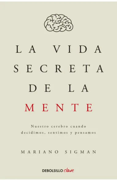 La vida secreta de la mente (B) - Mariano Sigman