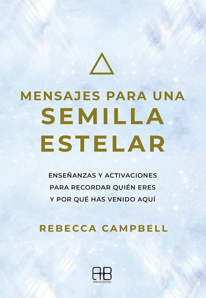 Mensajes para una semilla estelar - Rebecca Campbell