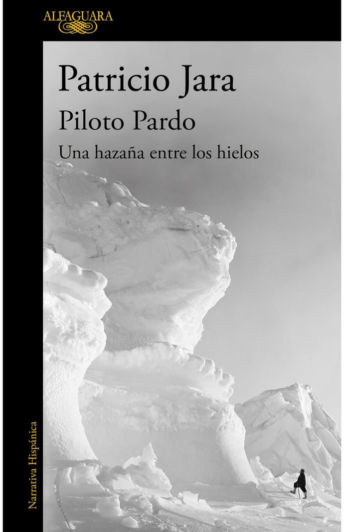 Piloto Pardo, una hazaña entre los hielos Una hazaña entre los hielos - Patricio Jara