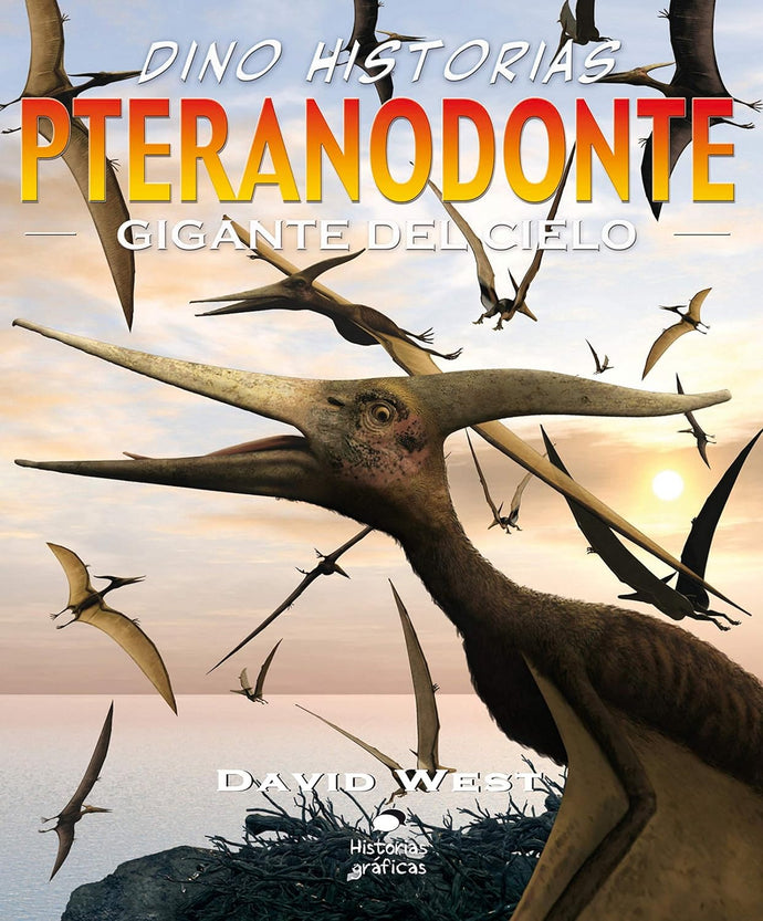 Pteranodonte: Gigante del cielo (Dino-historias) - David West