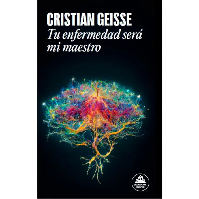 Tu enfermedad será mi maestro - Cristian Geisse Navarro