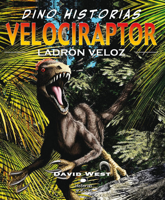 Velociraptor: Ladrón veloz (Dino-historias) - David West