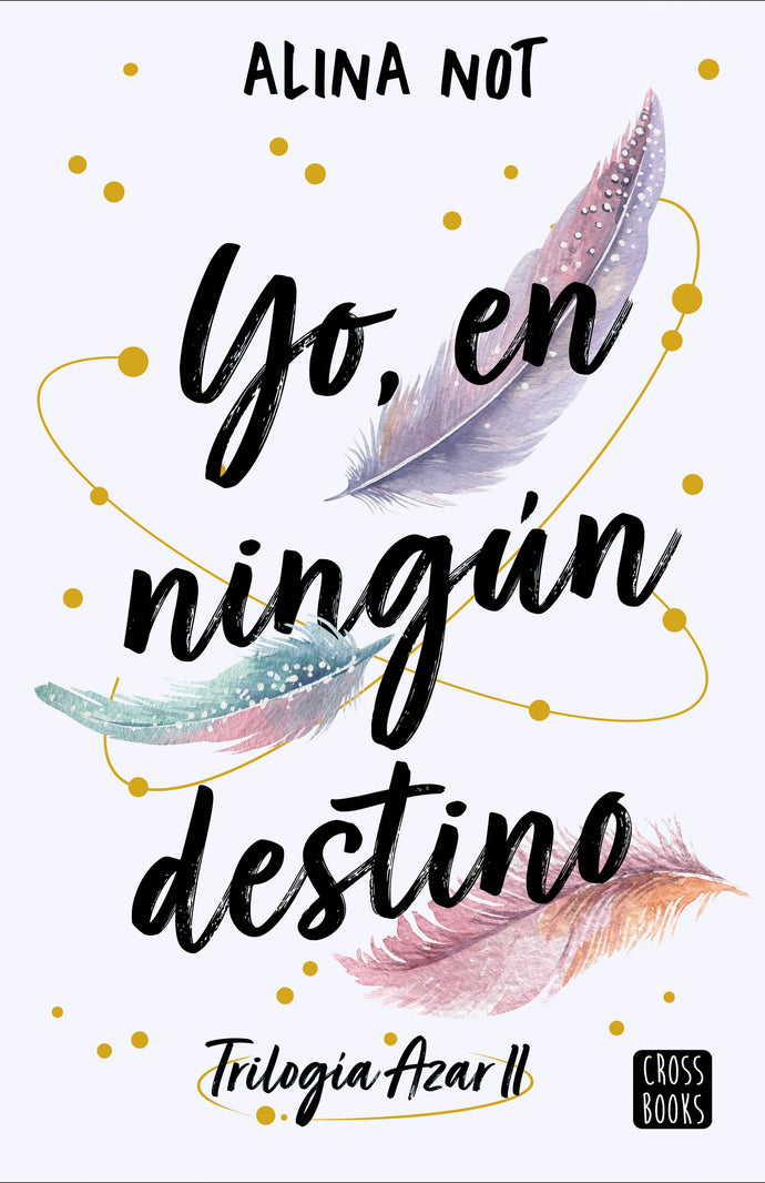 Yo, en ningún destino (Trilogía Azar 2) - Alina Not