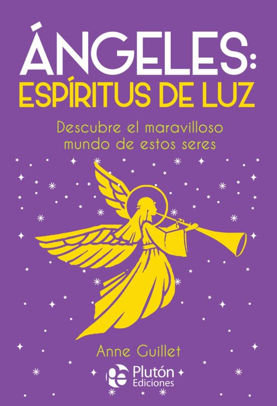 Ángeles: Espíritus De Luz - Anne Guillet