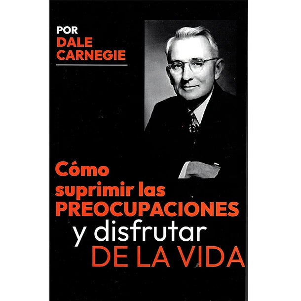 Como suprimir ls preocupaciones y dsfrutar de la vida - Dale Carnegie