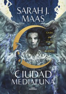 Casa de Cielo y Aliento ( Ciudad Medialuna 2) - Sarah J. Maas