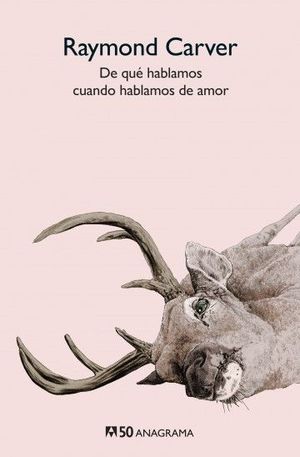 De qué hablamos cuando hablamos de amor - Raymond Carver