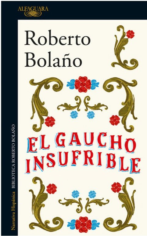 El gaucho insufrible - Roberto Bolaño