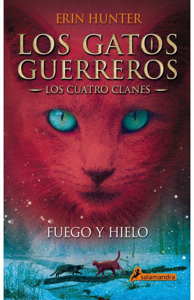 Fuego y Hielo (Los Gatos Guerreros | Los Cuatro Clanes 2) - Erin Hunter