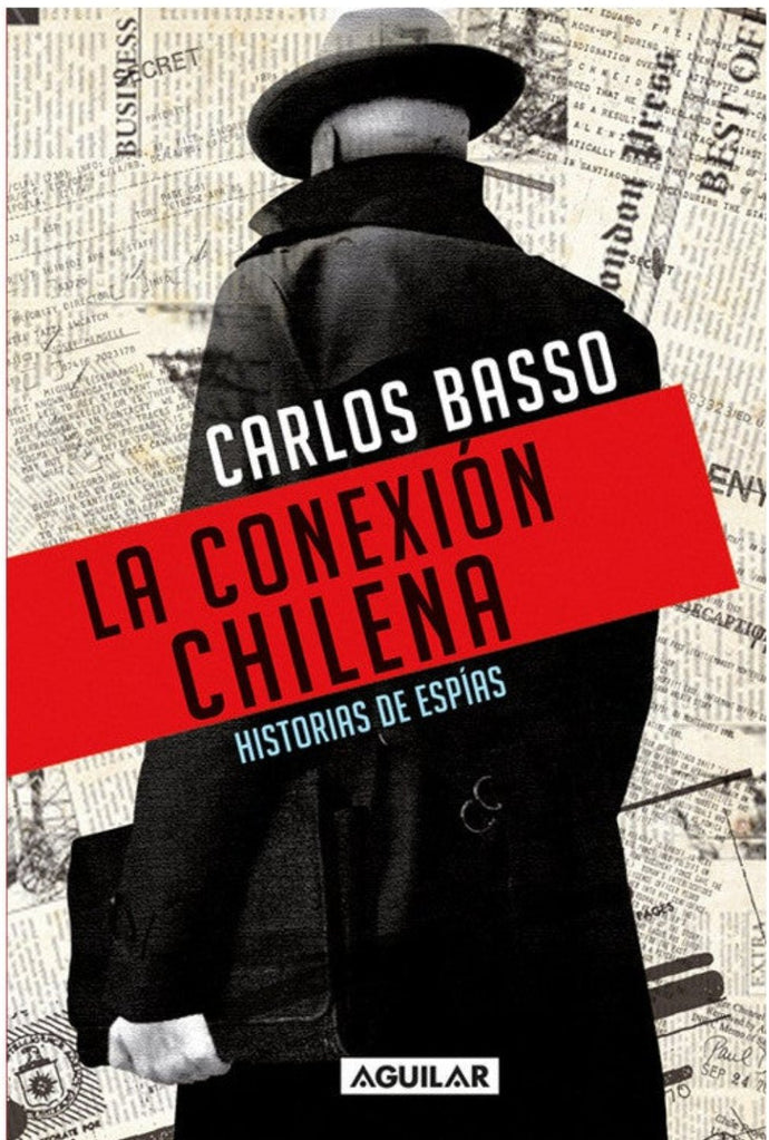 La conexión chilena: Historias de espías - Carlos Basso