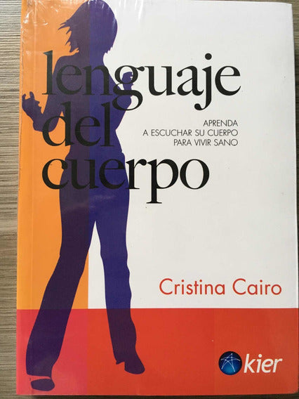 Lenguaje del Cuerpo: Aprenda a Escuchar su Cuerpo Para Vivir Sano - Cristina Cairo