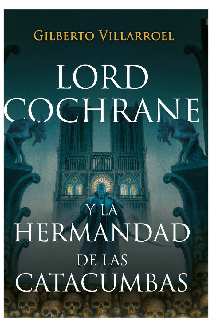 Lord Cochrane y la hermandad de las catacumbas - Gilberto Villarroel