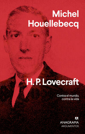 H. P.  Lovecraft: contra el mundo, contra la vida - Michel Houellebecq