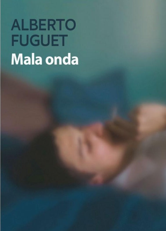 MALA ONDA - ALBERTO FUGUET