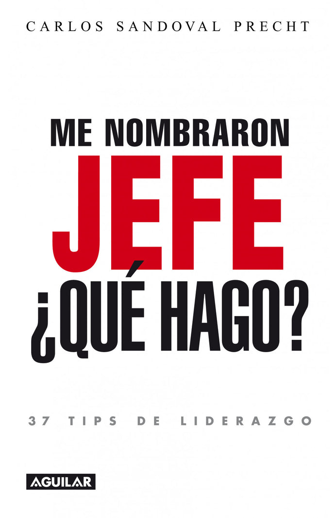 Me nombraron jefe: ¿Qué hago? - Carlos Sandoval