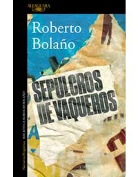 Sepulcros de vaqueros - Roberto Bolaño